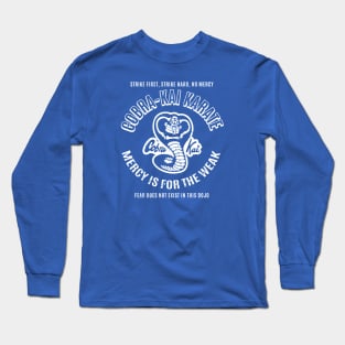 Cobra-Kai Karate Kid Mercy is for the weak Long Sleeve T-Shirt